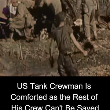 US Tank Crewman Is Comforted as the Rest of His Crew Can't Be Saved - Heartbreaking COLOURIZED
