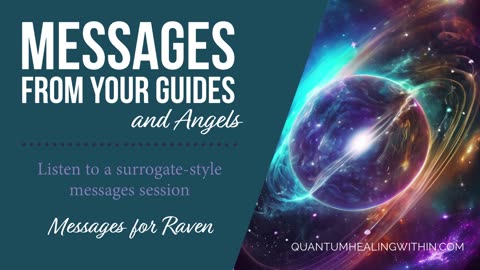 Listen to a Messages from your Guides and Angels Session - Messages for Raven