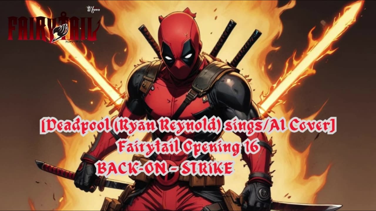 [Deadpool(Ryan Reynolds) /AI Cover] Fairy tail Opening 16 BACK-ON - STRIKE BACK