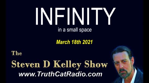 Infinity, in a small space. The Steven D Kelley Show Mar-18-2021