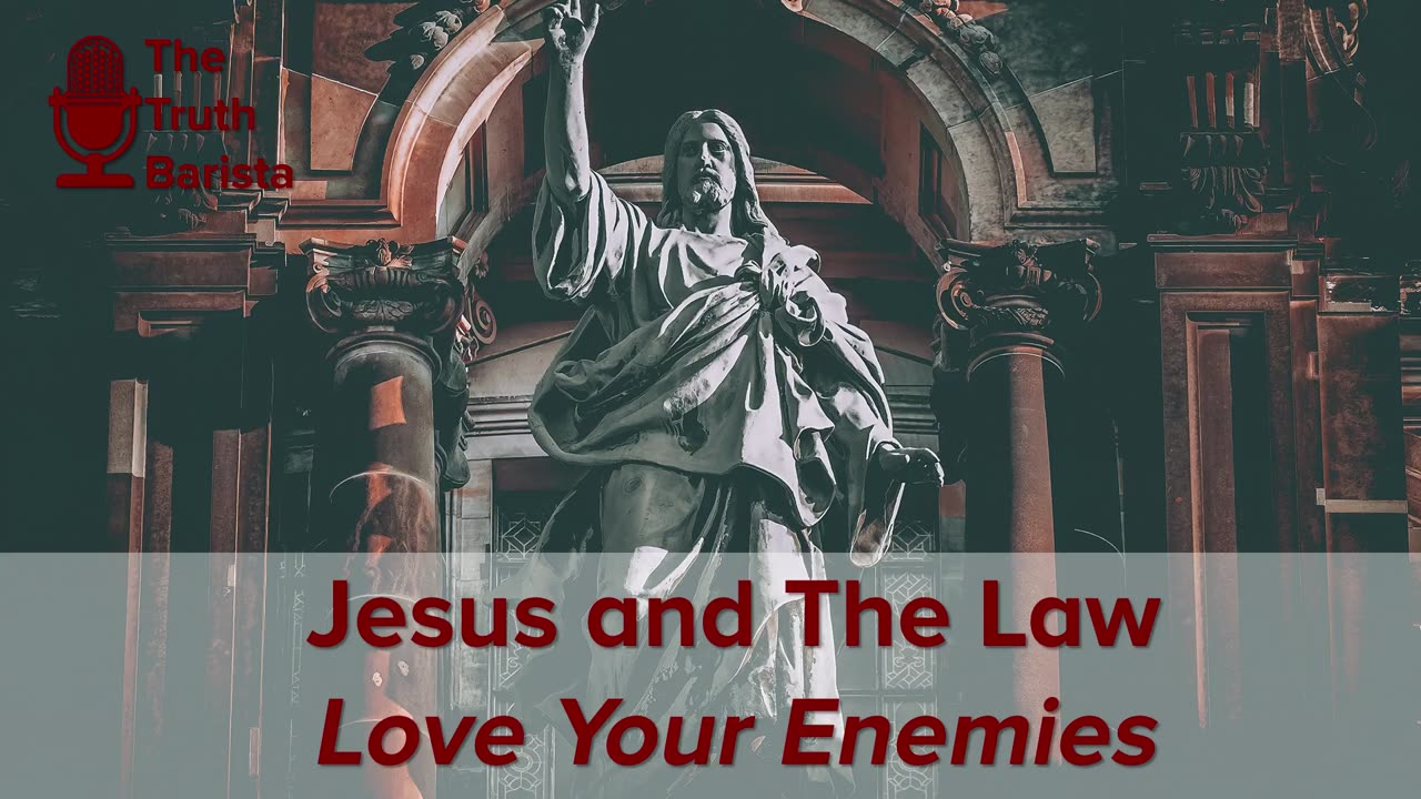 Jesus and The Law, Love Your Enemies