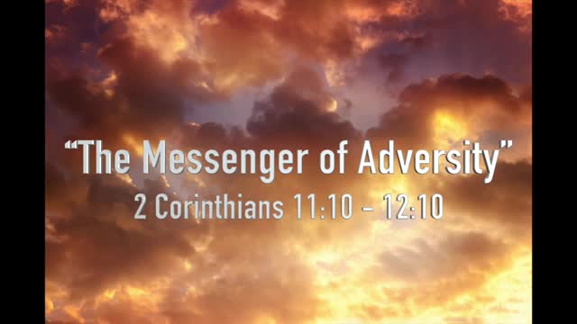 “The Messenger of Adversity” 2 Corinthians 11:10 - 12:10