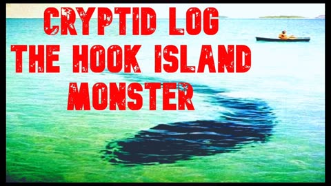 Cryptid log the hook island sea monster