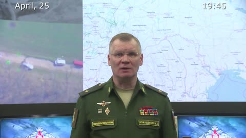 Briefing by Russian Defence Ministry, (April 25, 2022)