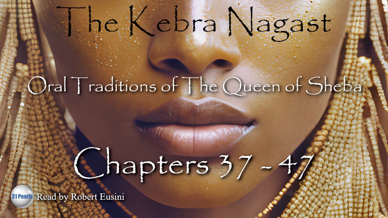 Kebra Nagast - Chapters 37 to 47 - Oral Traditions of The Queen of Sheba