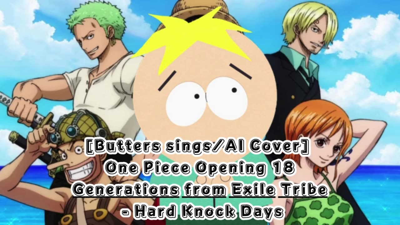 [Butters sings/AI Cover] One Piece Opening 18 Generations from Exile Tribe - Hard Knock Days