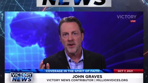 Victory News w/John Graves: FEAR NOT! (10.7.21-11am/CT)