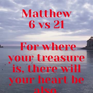 JESUS SAID... For where your treasure is, there will your heart be also.