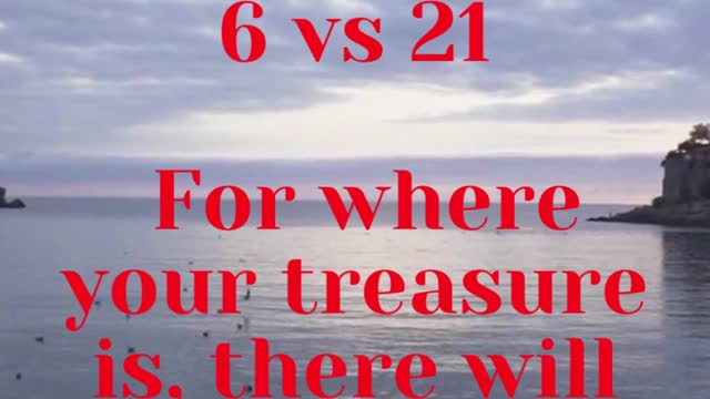 JESUS SAID... For where your treasure is, there will your heart be also.