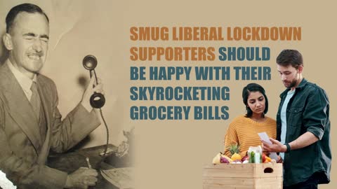 Smug liberal lockdown supporters should be happy with their skyrocketing grocery bills