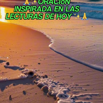 🙏✨Oración Inspirada en las Lecturas de Hoy ✨🙏