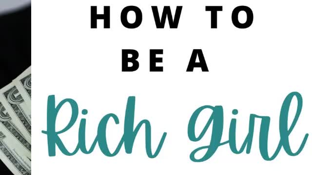 How to Be a Rich Girl: 10 Tips for Success