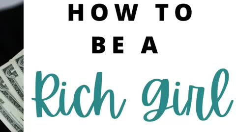 How to Be a Rich Girl: 10 Tips for Success