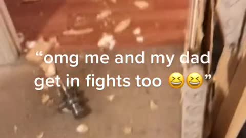 "omg me and my dad get in fights too