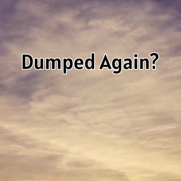 Dumped Again #GoodAdvice #HomeSpunWisdom #Humour #Humor