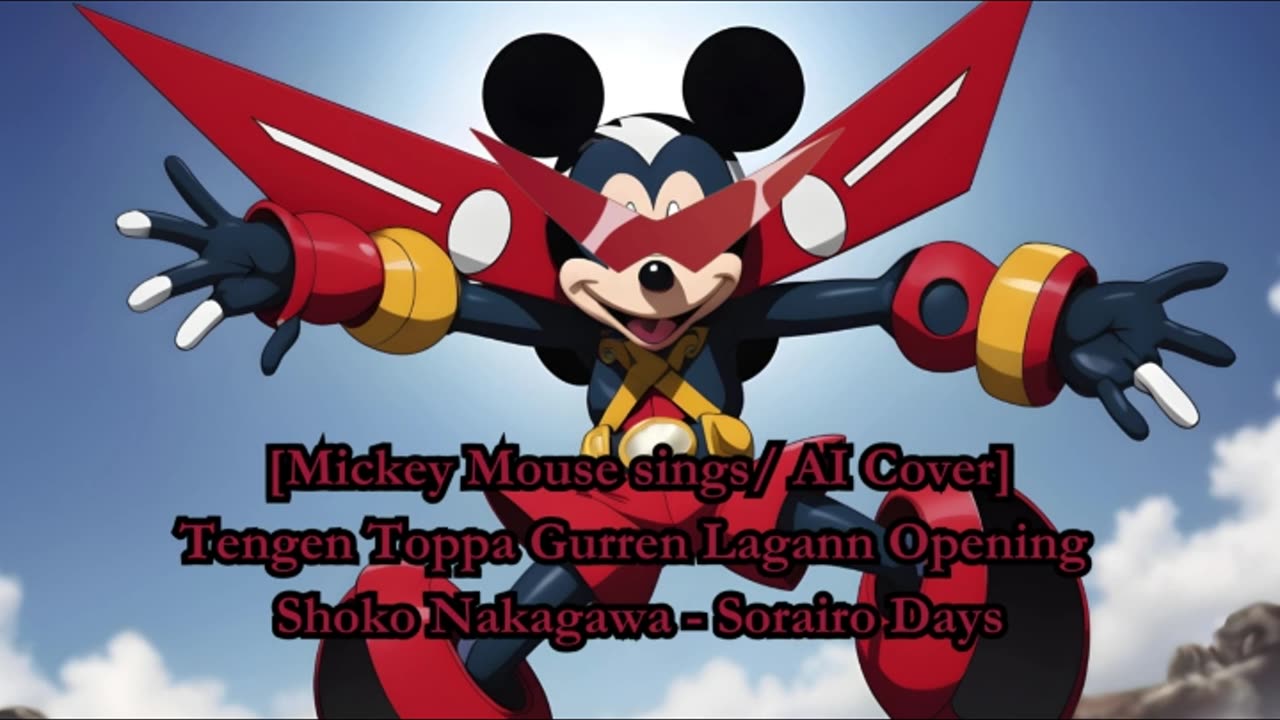 [Mickey Mouse sings/AI Cover] Tengen Toppa Gurren Lagann OP Shoko Nakagawa - Sorairo Days (空色デイズ)