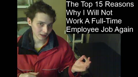 Outtake #67 Of The Top 15 Reasons Why I Will Not Work A Full-Time Employee Job Again