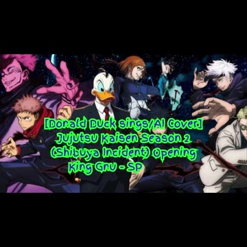 [Donald Duck sings/AI Cover] Jujutsu Kaisen Season 2 Opening 2 King Gnu - SPECIALZ