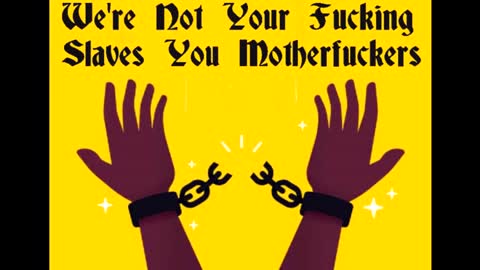 We're Not Your Slaves
