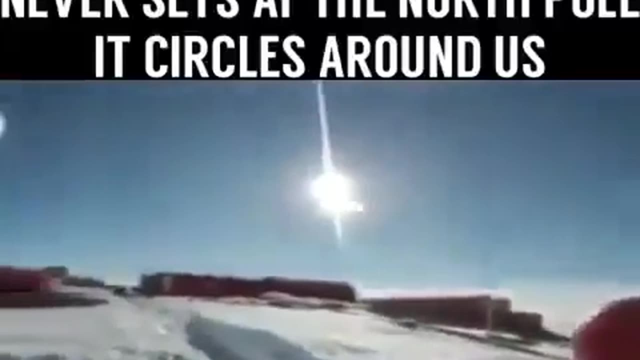 The sun circles around the North Pole