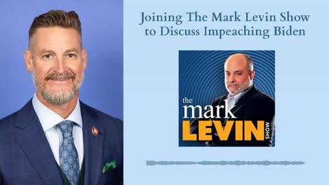 Joining The Mark Levin Show to Discuss Impeaching Biden