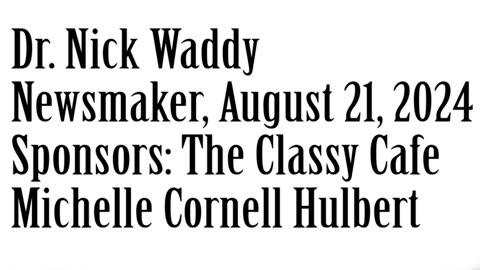Wlea Newsmaker, August 21, 2024, Dr. Nick Waddy