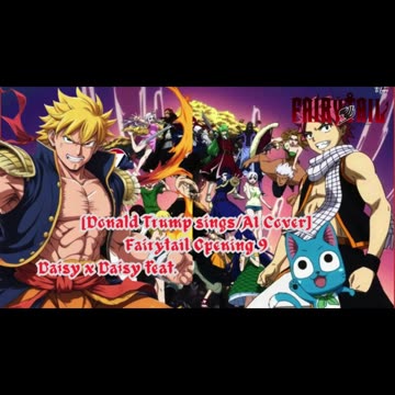 [Donald Trump sings/AI Cover] Fairy tail Opening 9 Towa no Kizuna ft. Another Infinity