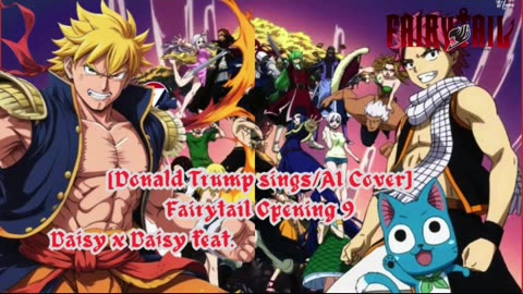 [Donald Trump sings/AI Cover] Fairy tail Opening 9 Towa no Kizuna ft. Another Infinity