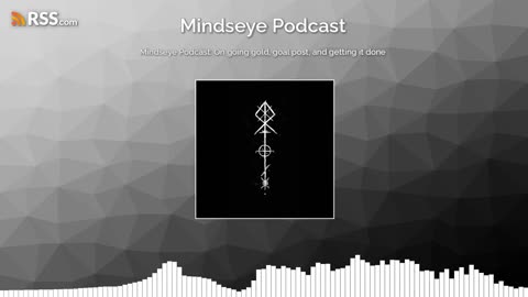 Mindseye Podcast: on going gold, goal post, and getting it done