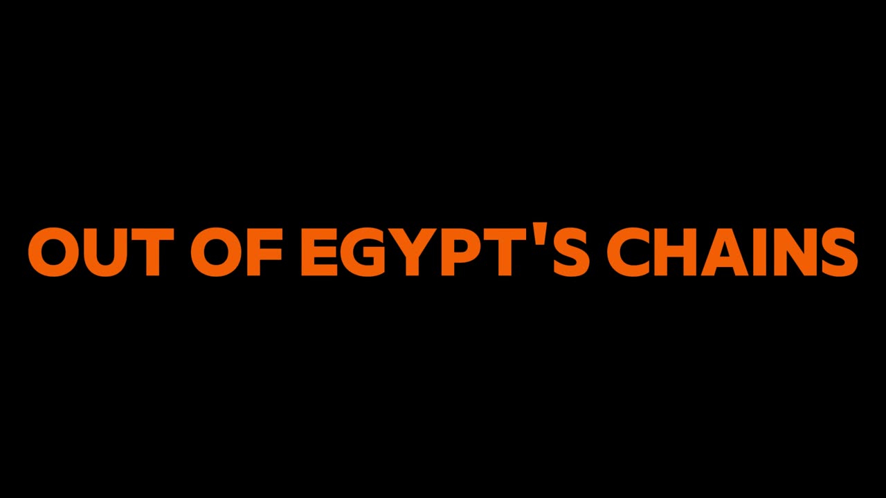 1. Out of Egypt's Chains