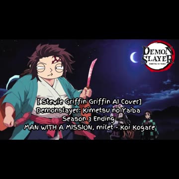 [Stewie Griffin AI Cover]Demon Slayer Season 3 ED - milet, MAN WITH A MISSION - Koi Kogare