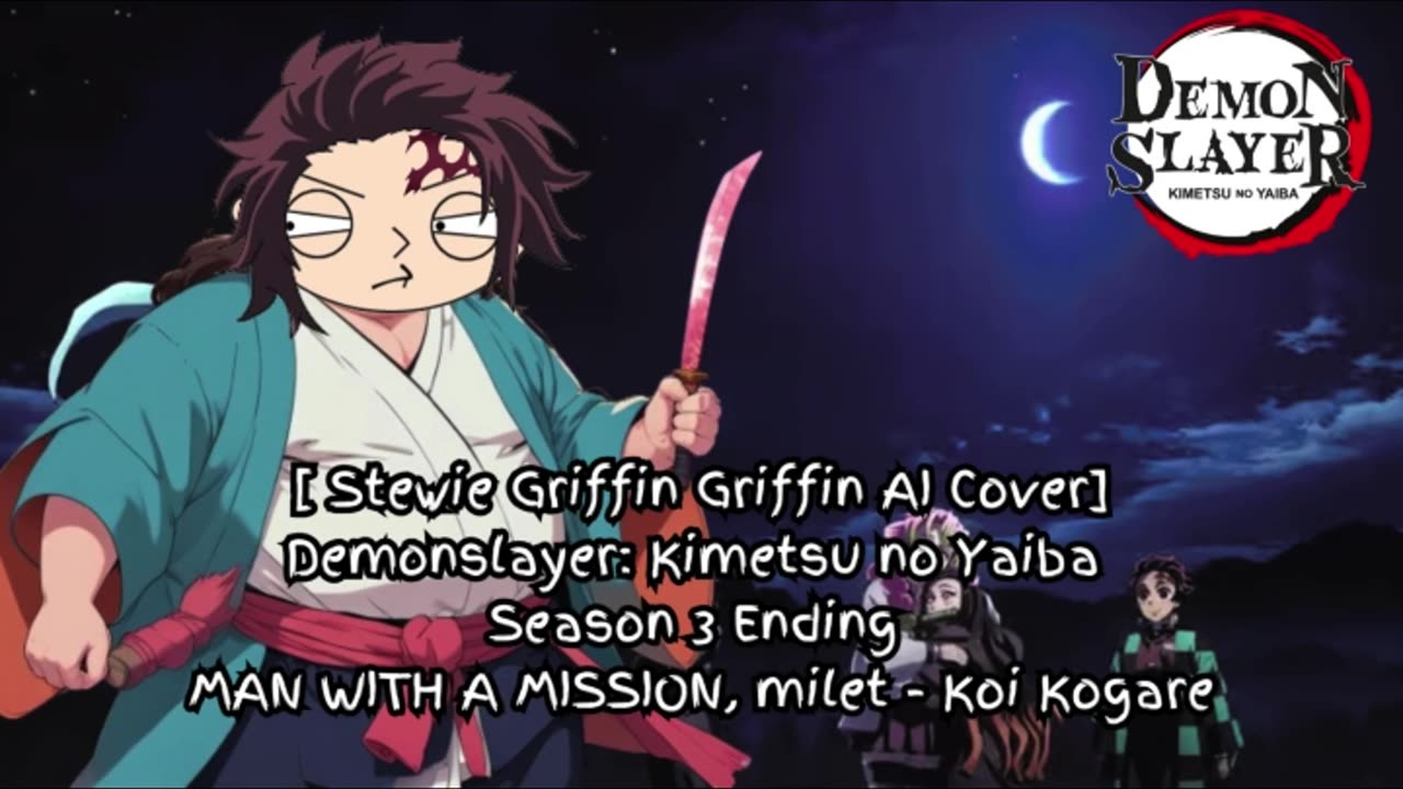 [Stewie Griffin AI Cover]Demon Slayer Season 3 ED - milet, MAN WITH A MISSION - Koi Kogare