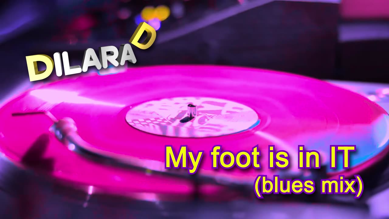 Dilara D My foot in IT (blues mix)