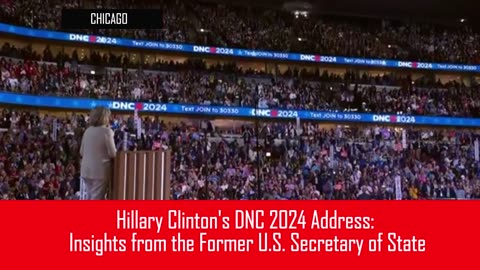 Hillary Clinton's DNC 2024 Address: Insights from the Former U.S. Secretary of State