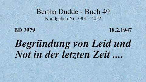 BD 3979 - BEGRÜNDUNG VON LEID UND NOT IN DER LETZTEN ZEIT ....