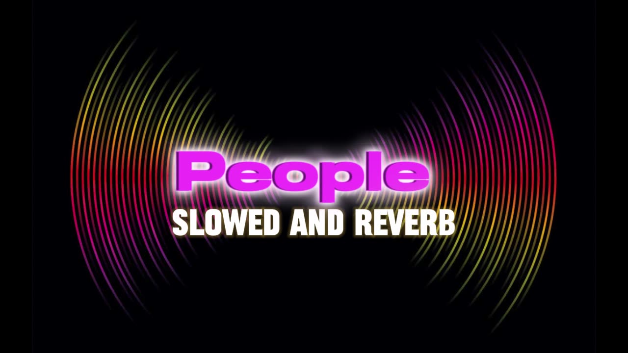 People (Slowed and Reverb)