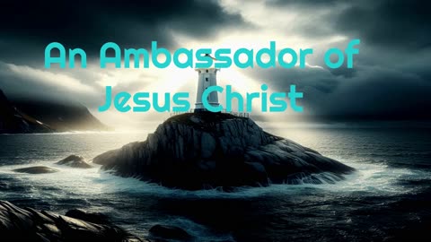 An Ambassador of Jesus Christ