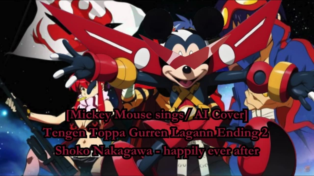 [Mickey Mouse sings/AI Cover] Tengen Toppa Gurren Lagann Ending Shoko Nakagawa - happily ever after