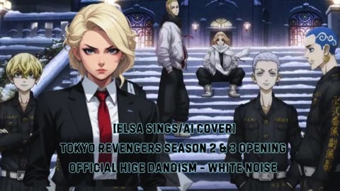 [Elsa (Frozen) sings/AI Cover] Tokyo Revengers S 2&3 OP Official HIGE DANdism - White Noise