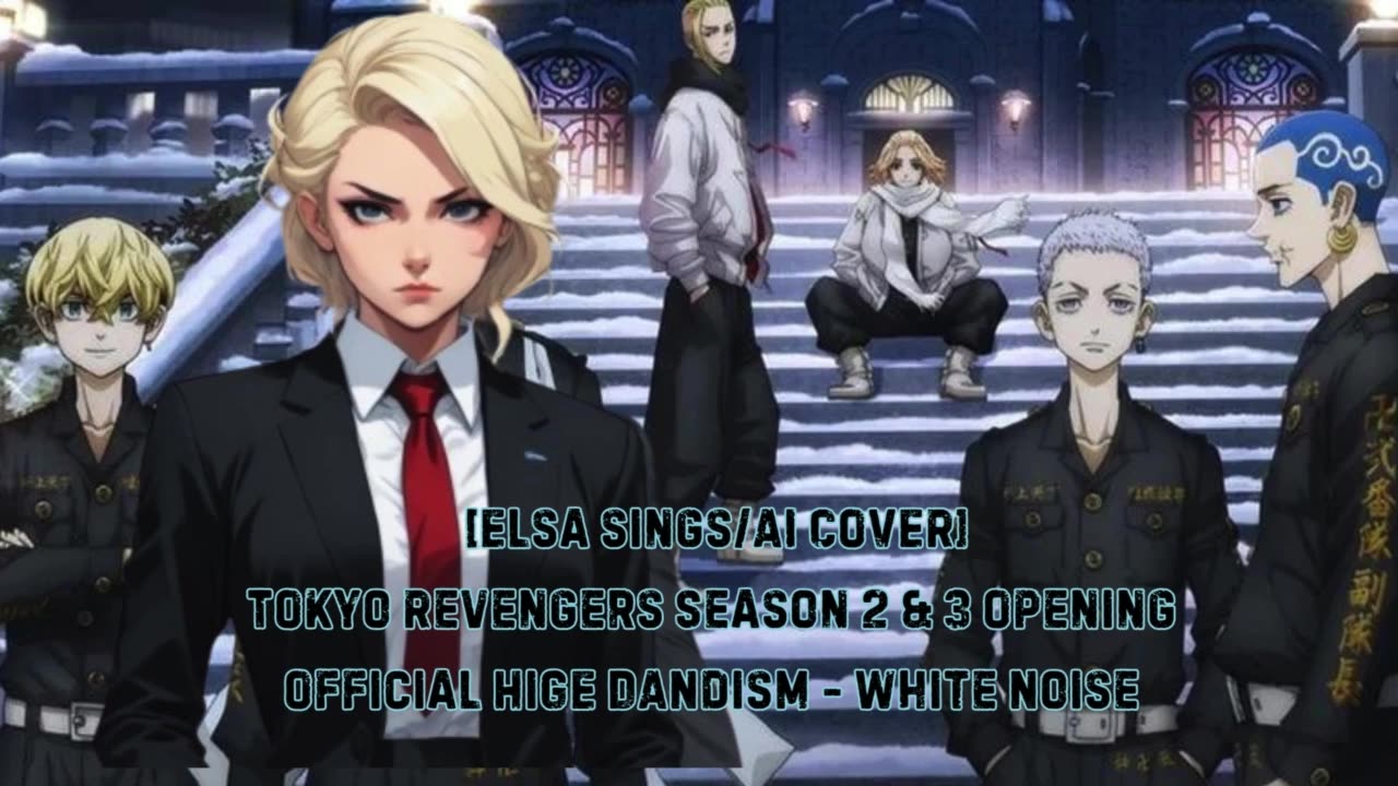 [Elsa (Frozen) sings/AI Cover] Tokyo Revengers S 2&3 OP Official HIGE DANdism - White Noise