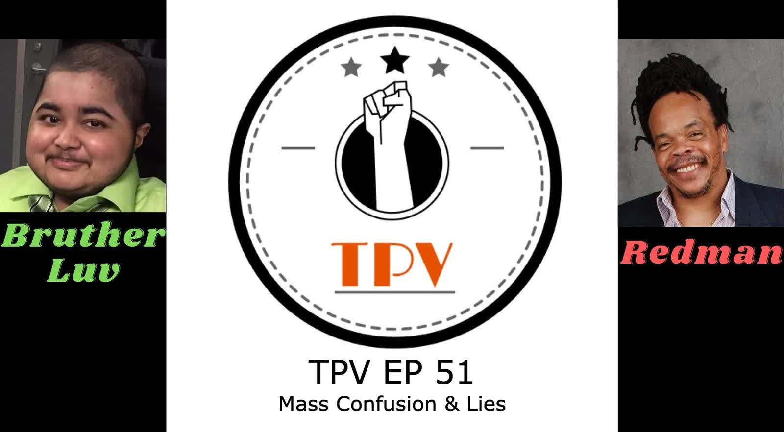 TPV EP 51 - Mass Confusion & Lies [Audio Only]