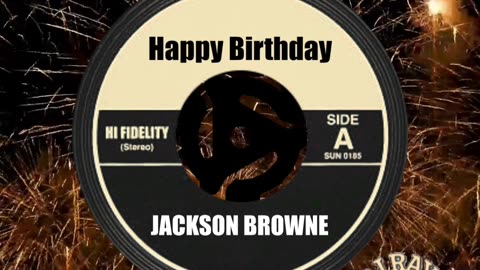 HAPPY BIRTHDAY JACKSON BROWNE