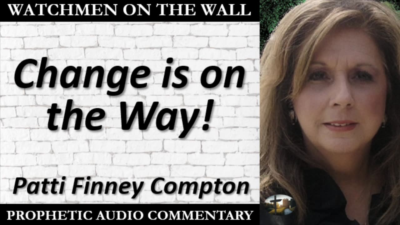 “Change is on the Way!” – Powerful Prophetic Encouragement from Patti Finney Compton