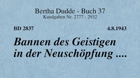 BD 2837 - BANNEN DES GEISTIGEN IN DER NEUSCHÖPFUNG ....