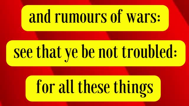 Jesus Said... And ye shall hear of wars and rumours of wars: