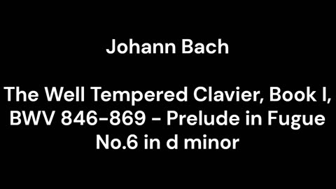 The Well Tempered Clavier, Book I, BWV 846-869 - Prelude in Fugue No.6 in d minor