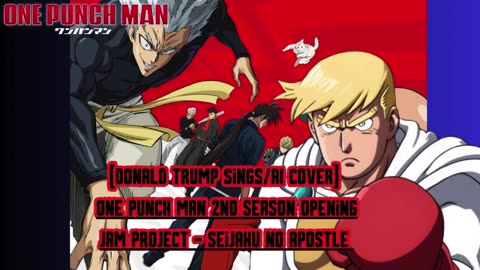 [Donald Trump sings/AI Cover] One Punch Man Season 2 OP| JAM Project - Seijaku no Apostle (静寂のアポストル)