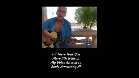 Till There Was You by Me with Louis Armstrong AI voice. Studio recording - video taken years apart.