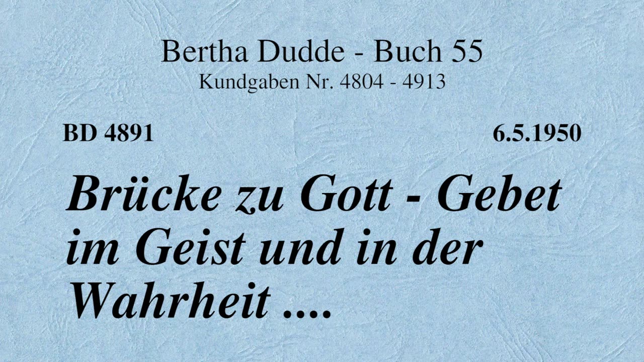 BD 4891 - BRÜCKE ZU GOTT - GEBET IM GEIST UND IN DER WAHRHEIT ....