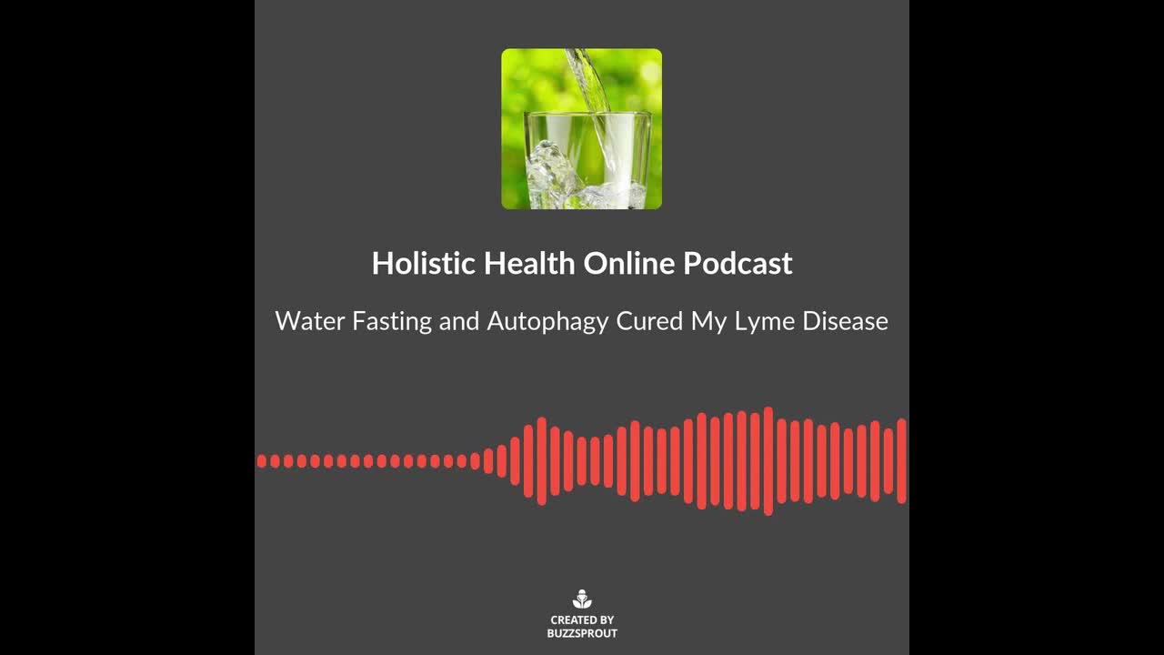 Water Fasting and Autophagy Cured My Lyme Disease